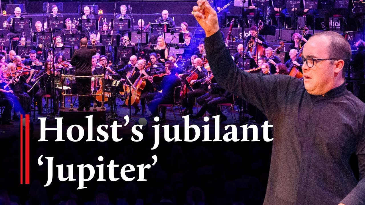 ‘Jupiter’ – Holst's The Planets | Classic FM Live