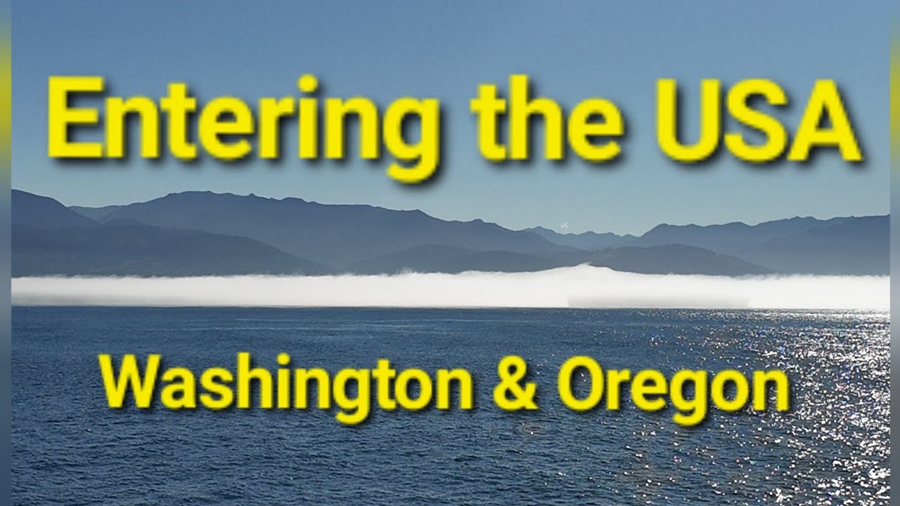 Entering the USA, Washington & Oregon
