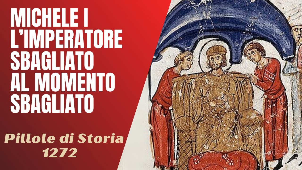 1287- MIchele I Rangabe, l'imperatore sbagliato al momento sbagliato [Pillole di Storia]