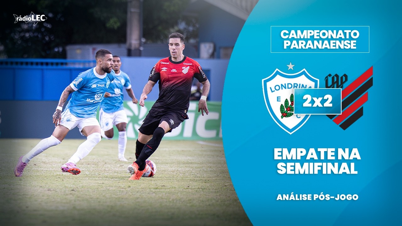 QUARTO EMPATE SEGUIDO! ANÁLISE RÁDIO LEC: LONDRINA 2X2 ATHLETICO | PARANAENSE 2026 - SEMIS (IDA)