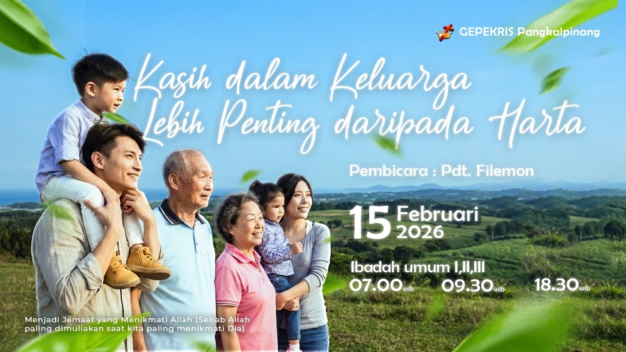 KEBAKTIAN UMUM 3 | 15/02/2026 |  KASIH DALAM KELUARGA LEBIH PENTING DARIPADA KELUARGA - PDT. FILEMON