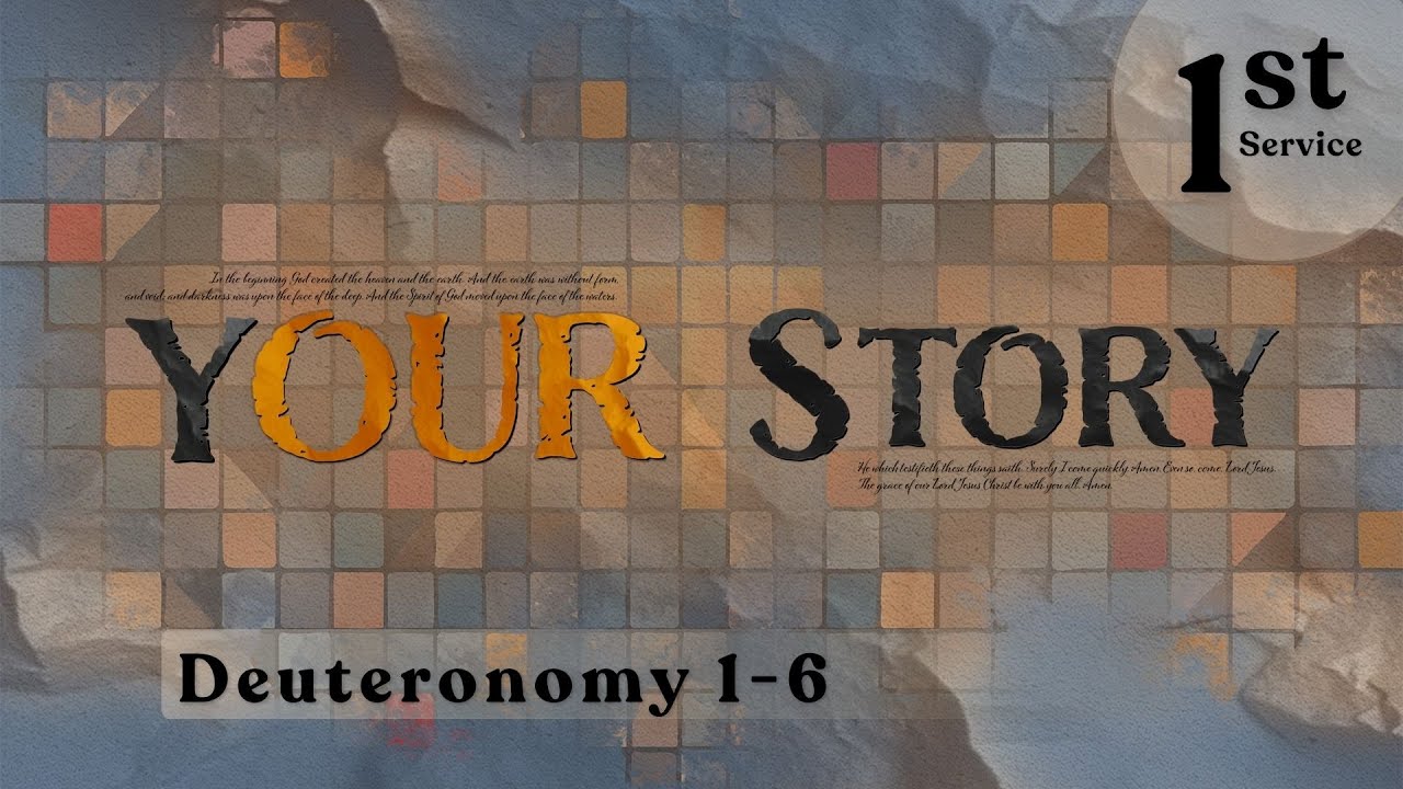 YOUR STORY: Deuteronomy 1-6 - 1st Service