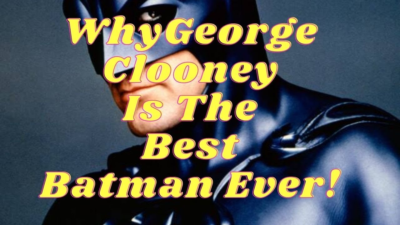Why George Clooney Is The Best Batman Ever