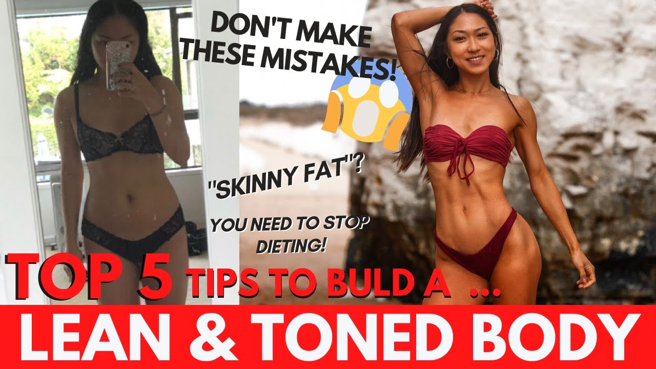 TOP 5 LEAN MUSCLE BUILDING TIPS | Skinny Fat to Toned, 5 Mistakes That You Need To Stop Making!