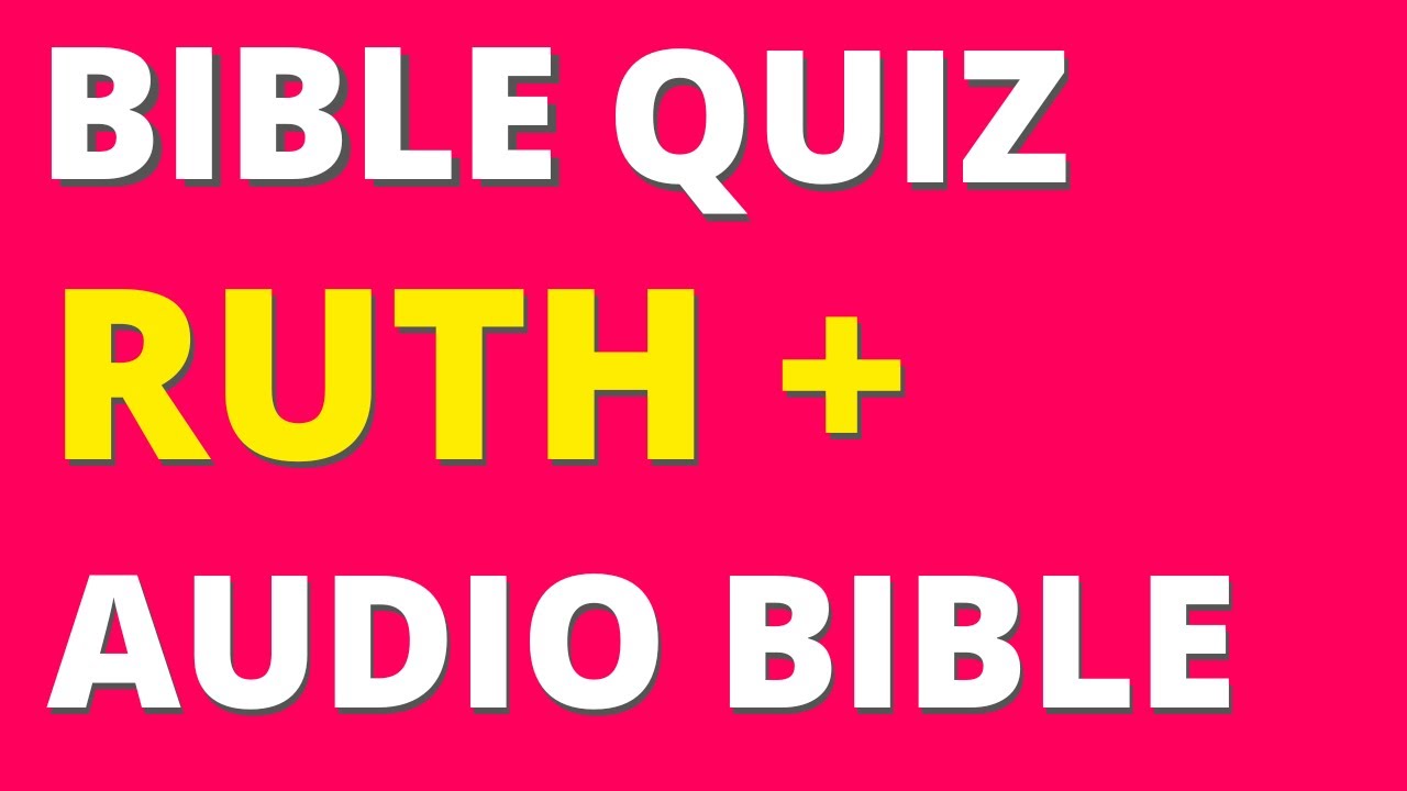 Викторина о Руфи и аудиобиблия | Изучение Библии