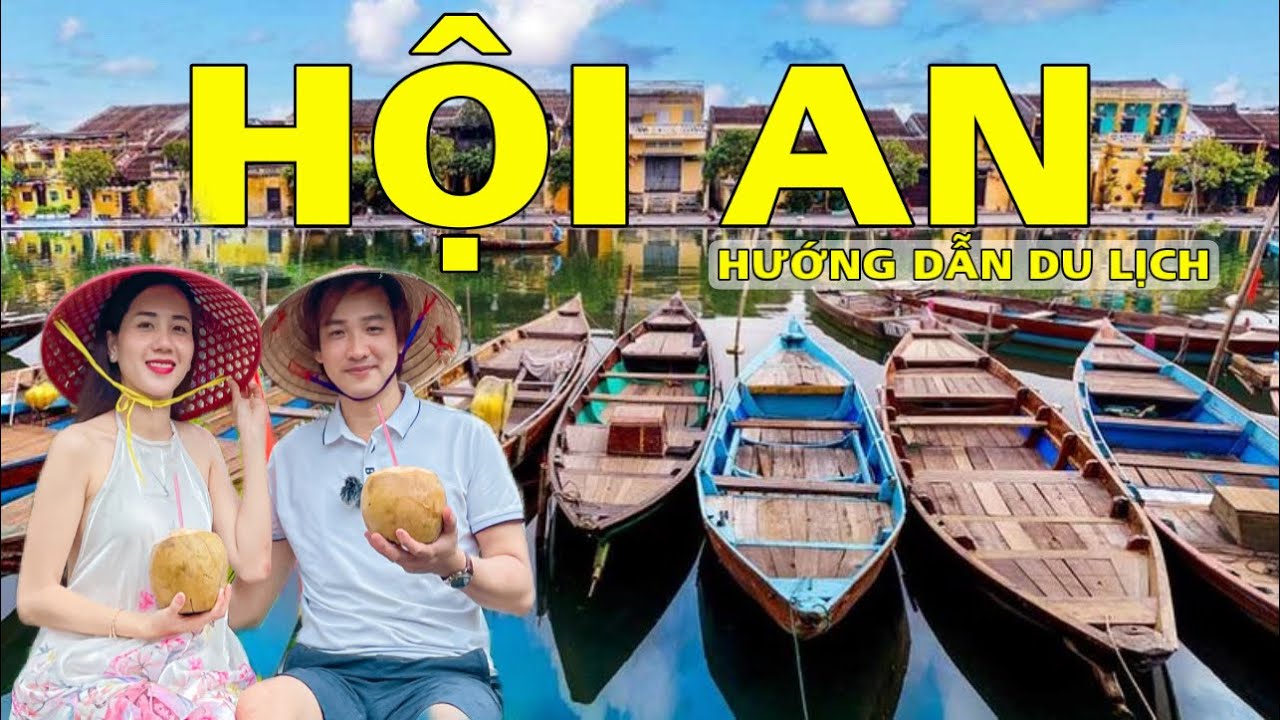 PHỐ CỔ HỘI AN 2024 - HƯỚNG DẪN DU LỊCH HỘI AN TẤT TẦN TẬT , ĂN GÌ CHƠI GÌ TẠI HỘI AN - Hoi An Travel