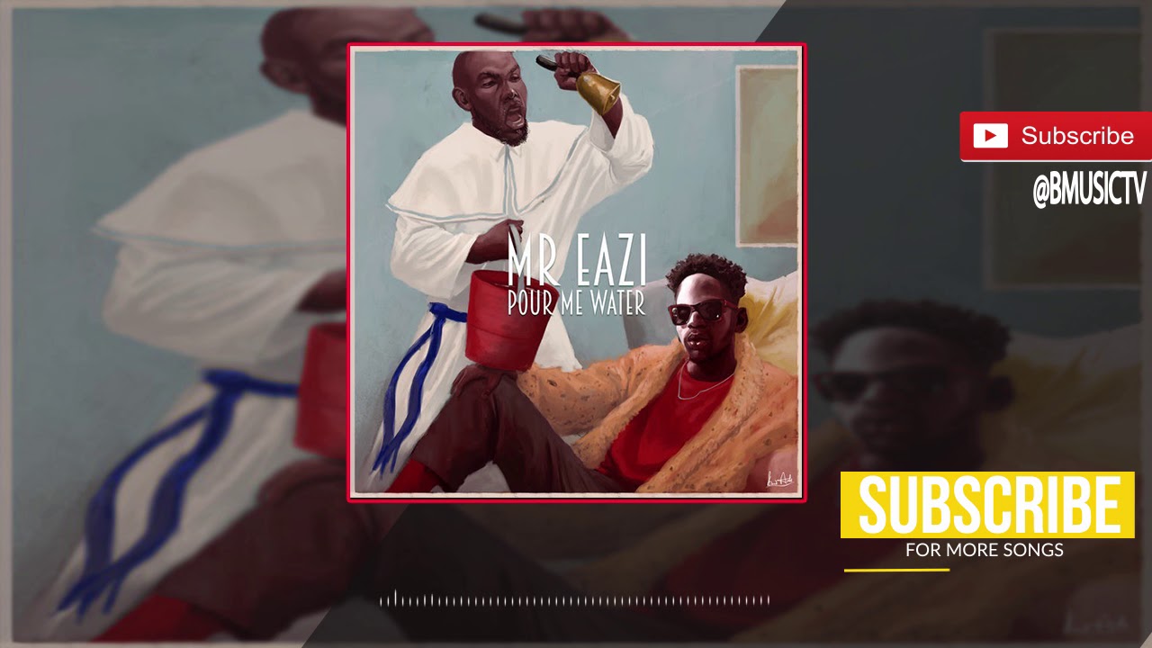 Mr Eazi - Pour Me Water (OFFICIAL AUDIO 2017)
