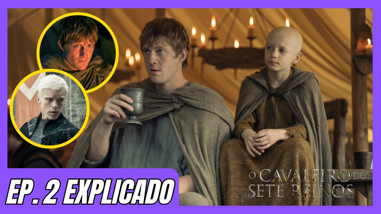 O CAVALEIRO DOS SETE REINOS - EP. 2 EXPLICADO - Os Targaryen chegam ao Torneio!