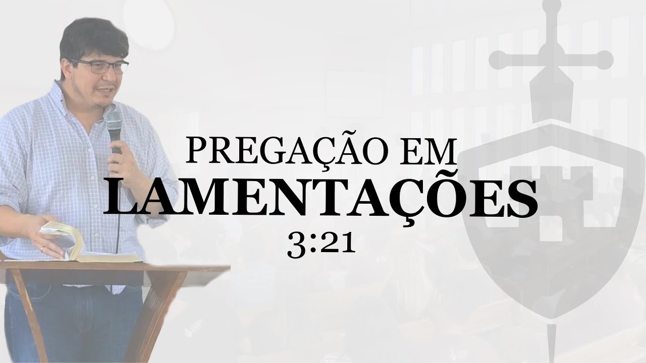 Pregação em Lamentações 3: 21 - Rev. Samuel Vitalino