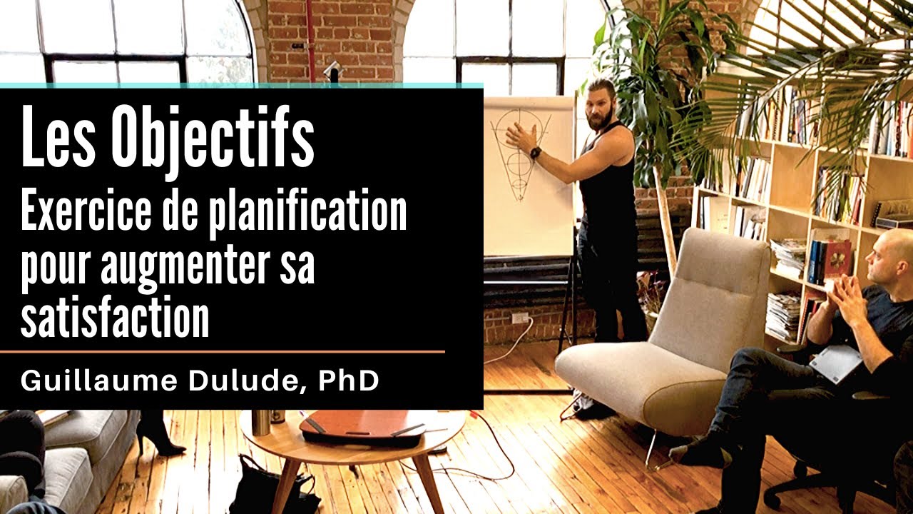 Les Objectifs Personnels | Exercice pour augmenter sa satisfaction | Guillaume Dulude, PhD (PSYCOM)
