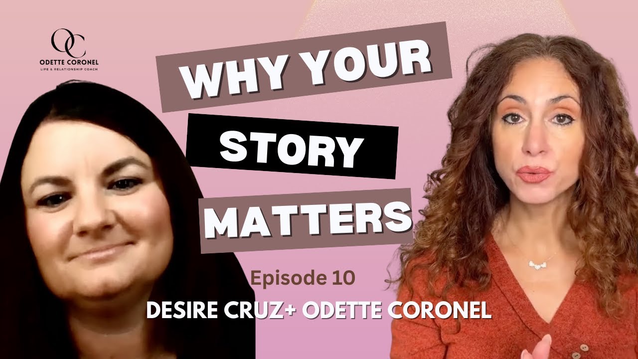 EP. 10: Why Your Story Matters: a Conversation with Desire Cruz