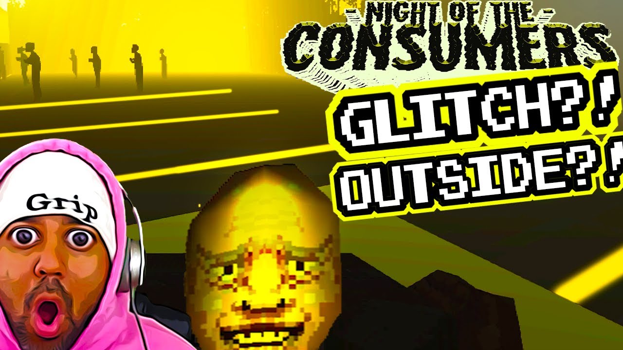 Night of the Consumers | SECRET GLITCH OUTSIDE?!? | We're in the parking lot?!?!