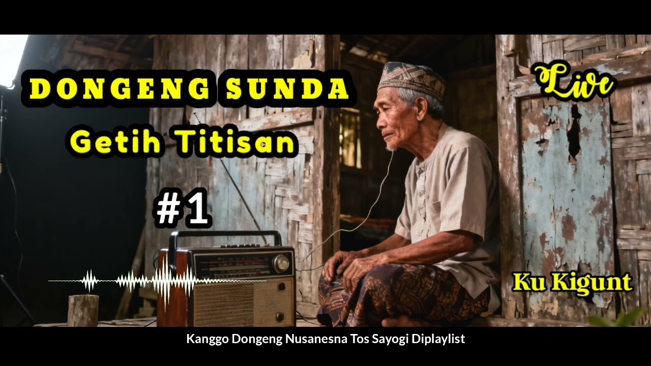 DONGENG SUNDA KIGUNT, GETIH TITISAN 1, DONGENG JAMAN BAHEULA