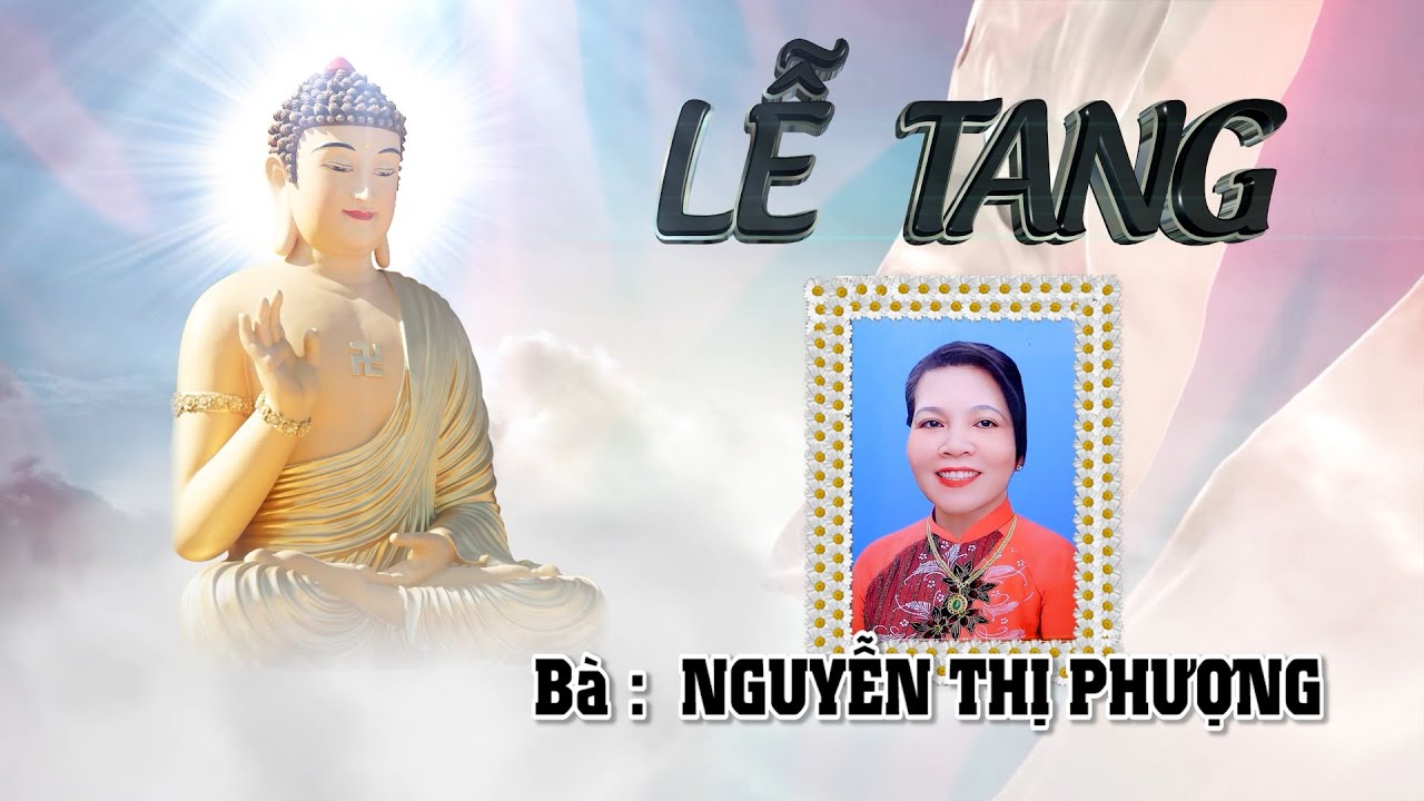Lễ Tang Bà Nguyễn Thi Phượng 54t