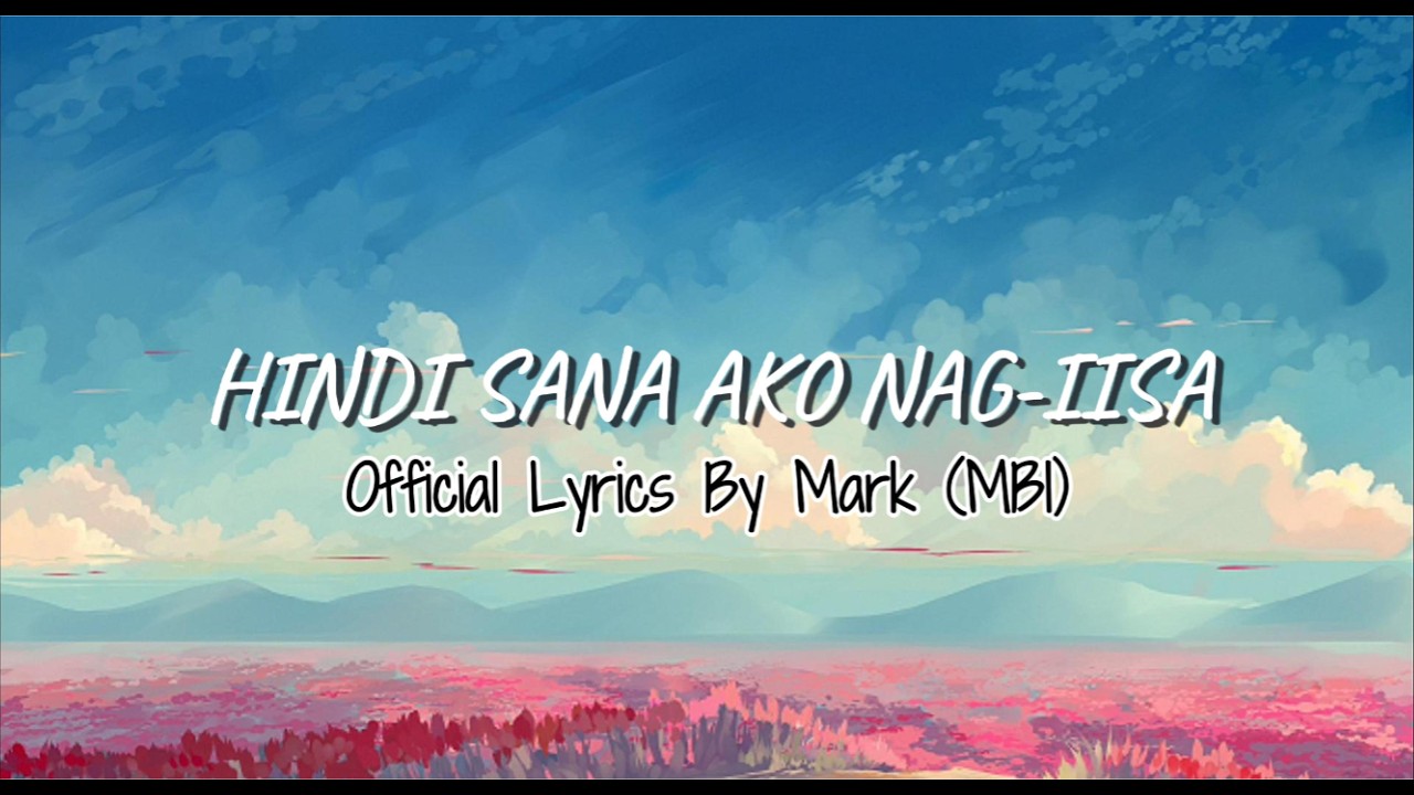 Hindi Sana Ako Nag-Iisa - Official Lyric Video | Mark (MBI)