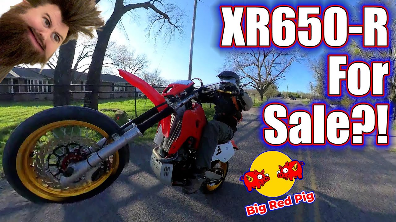 Selling the XR650R CUZ I'M DUMB