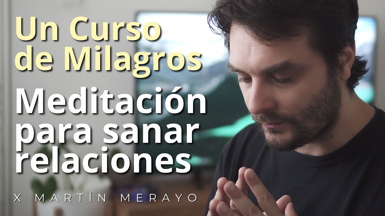 Un Curso de Milagros - Meditaci&oacute;n Para Sanar Relaciones