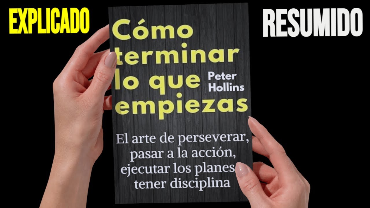 &iquest;Siempre Abandonas Todo? Descubre lo que ense&ntilde;a &lsquo;C&oacute;mo Terminar lo que Empiezas&rsquo; de Peter Hollins