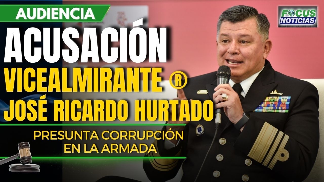 ENVIVO.Audiencia ACUSACIÓN Vicealmirante (r) JOSÉ RICARDO HURTADO Presunta CORRUPCIÓN Armada