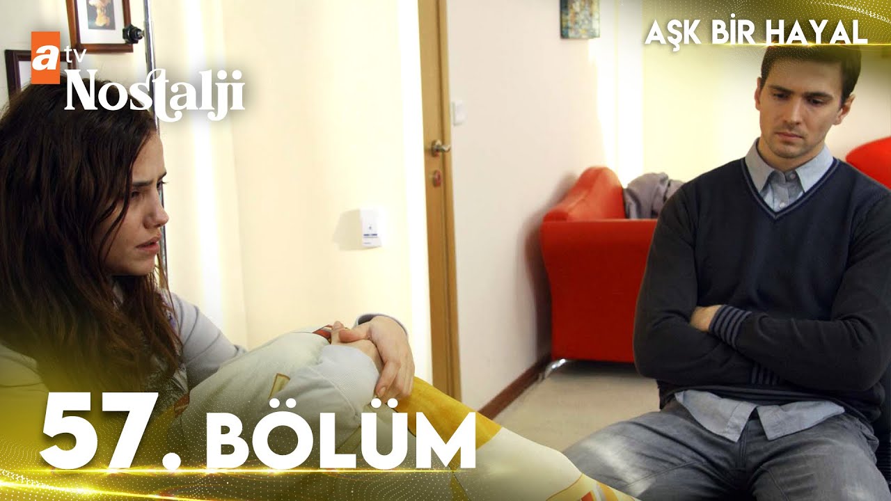 Aşk Bir Hayal 57. Bölüm