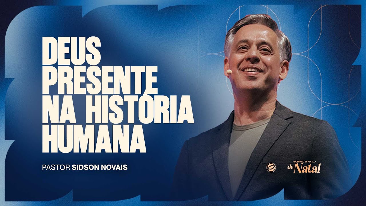 DEUS PRESENTE NA HISTÓRIA HUMANA | PR. SIDSON NOVAIS