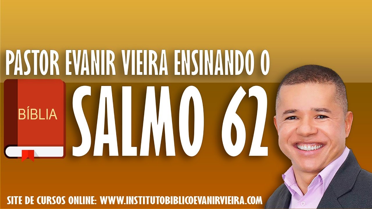 Salmo 62, ensinado pelo Pr.Evanir Vieira