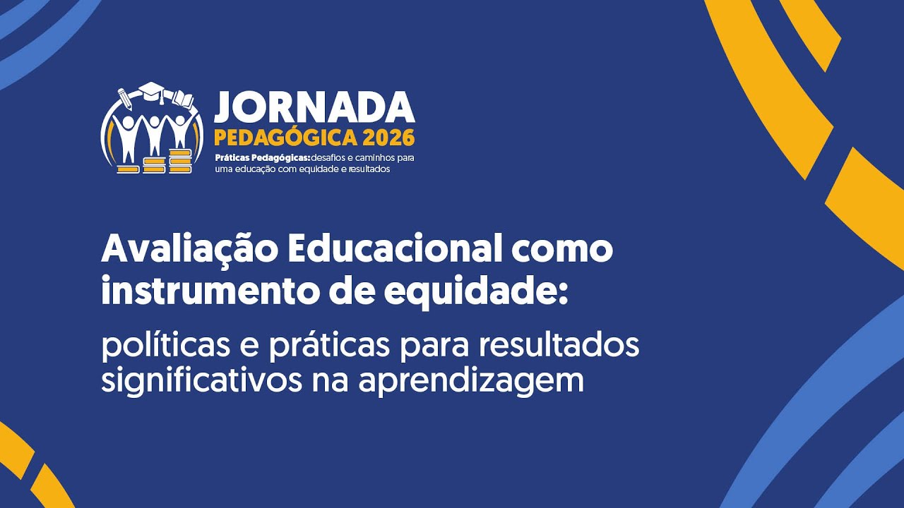 Avaliação Educacional como instrumento de equidade: políticas e práticas para resultados