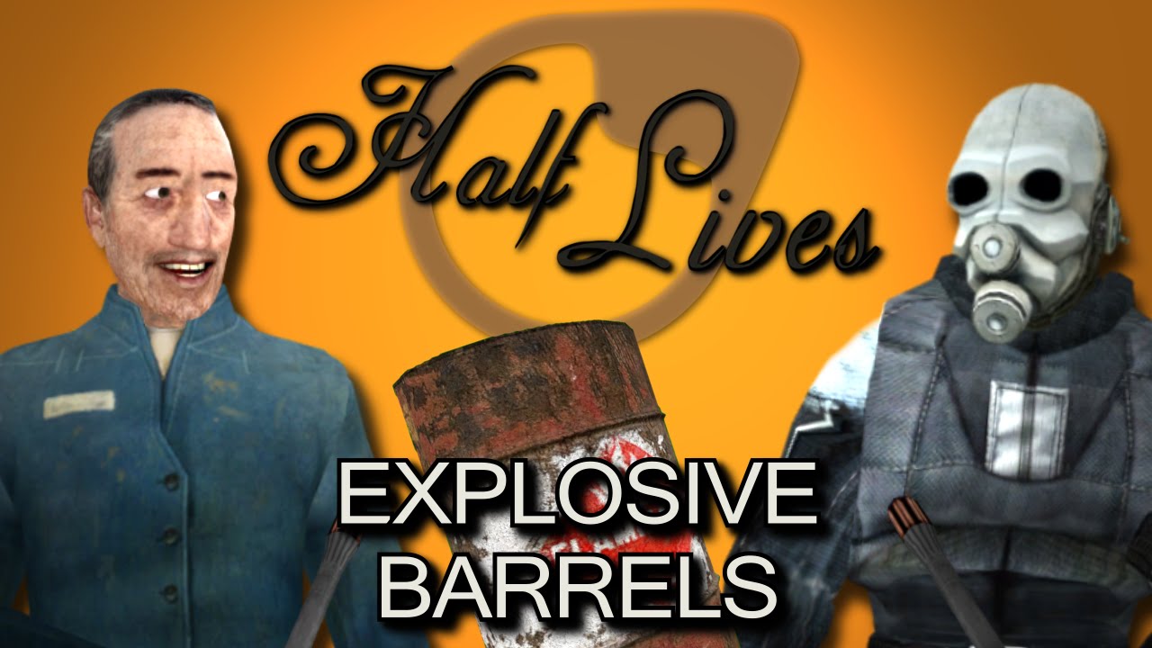 Half Lives - Explosive Barrels!