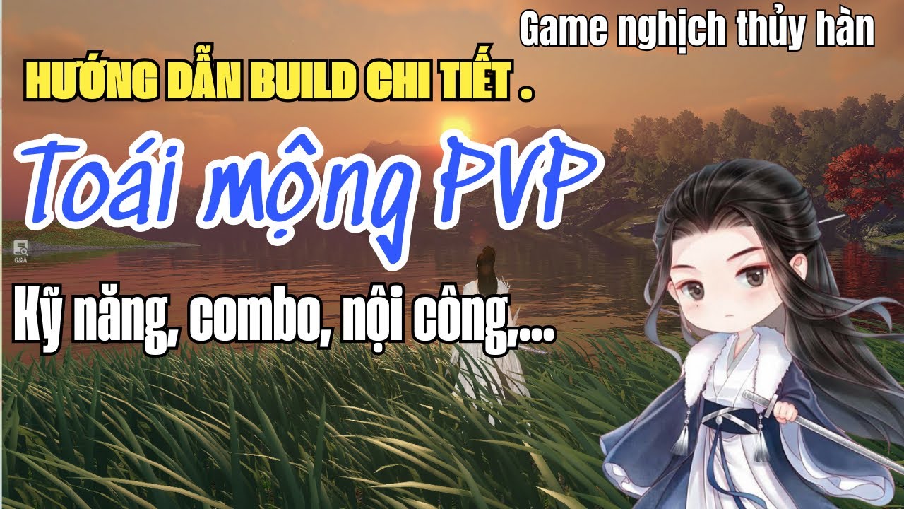 BUILD TOÁI MỘNG PVP mới nhất cho newbie nghịch thủy hàn | combo, kỹ năng, đá rèn, nội công,...