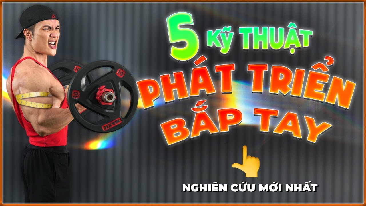 5 Mẹo tập bắp tay to đùng dựa trên cơ sở khoa học