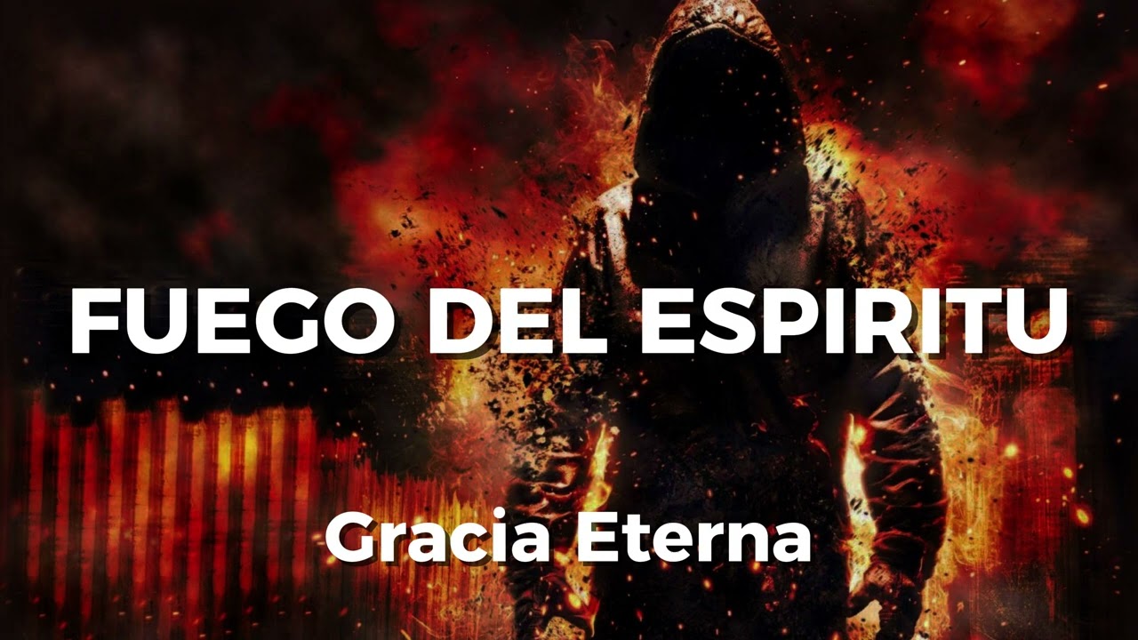 FUEGO DEL ESPIRITU Gracia Eterna Music