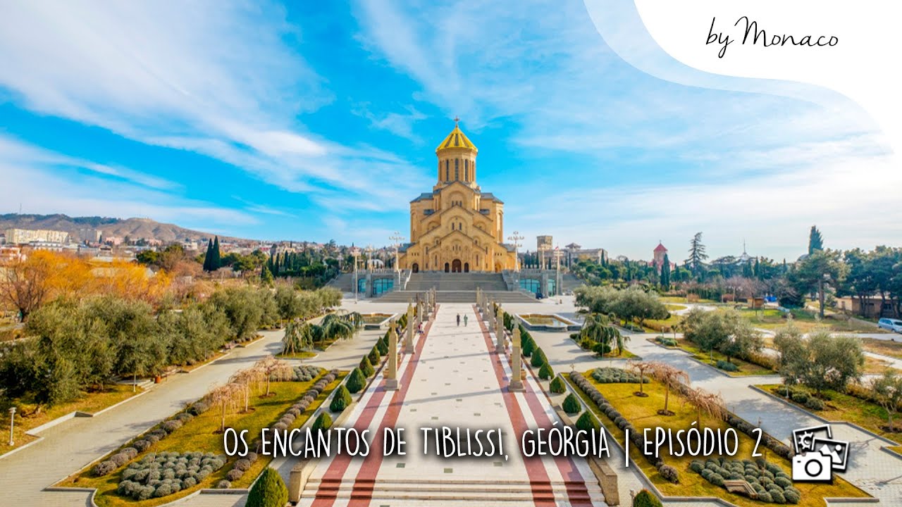 OS ENCANTOS DE TIBLISSI, GEÓRGIA | EPISÓDIO 2 | BY MONACO