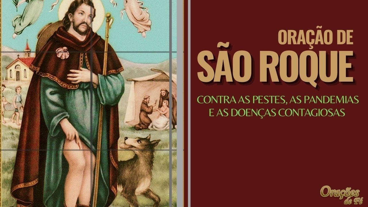 ORAÇÃO DE SÃO ROQUE - Contra as pestes, as pandemias e as doenças contagiosas