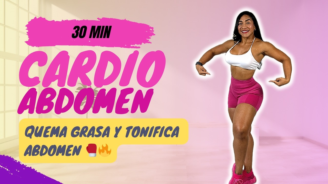 Cardio Fit: Elimina Grasa Abdominal en 30 Minutos.