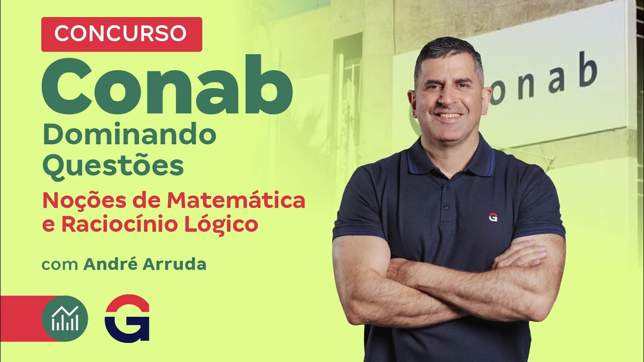 Concurso da CONAB | Dominando Noções de Matemática e Raciocínio Lógico em Questões