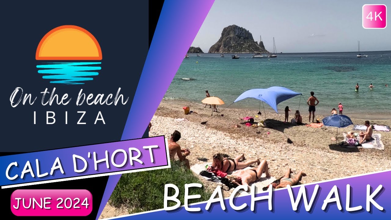 Cala D'Hort Beach Walk June 2024 YouTube 4K
