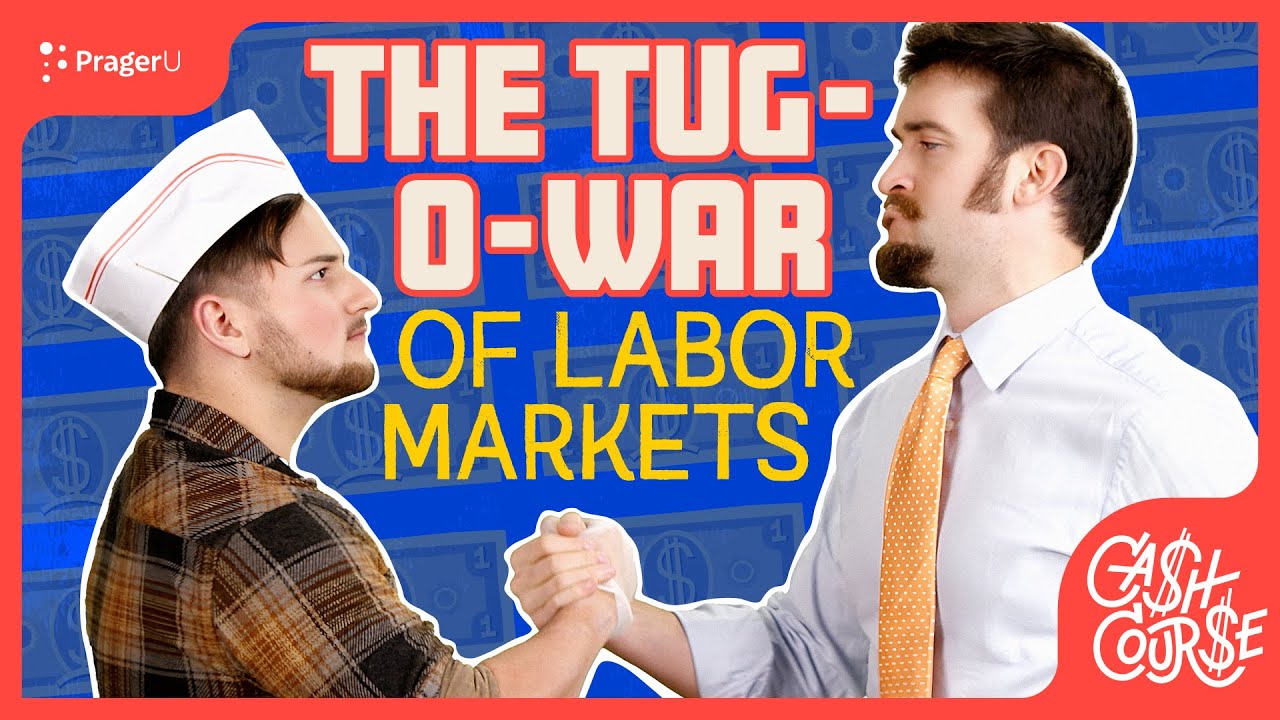 The Tug-o-War of Labor Markets | Cash Course | PragerU