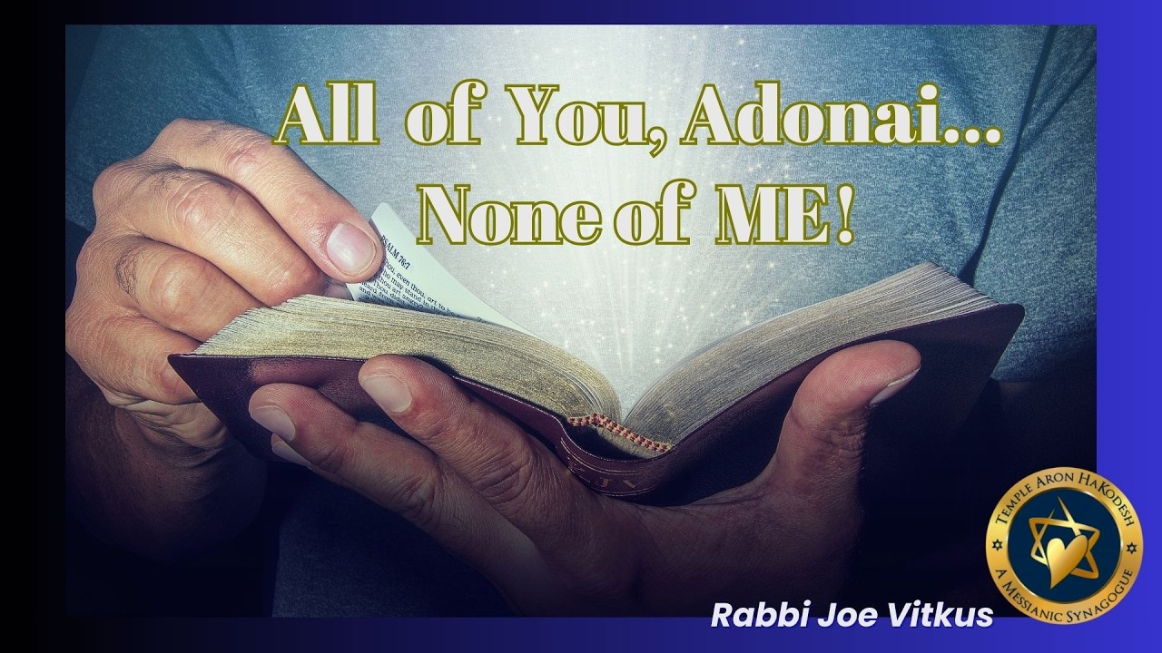 All of You, Adonai-None of Me! | Rabbi Joe Vitkus | FRI March 13, 2026