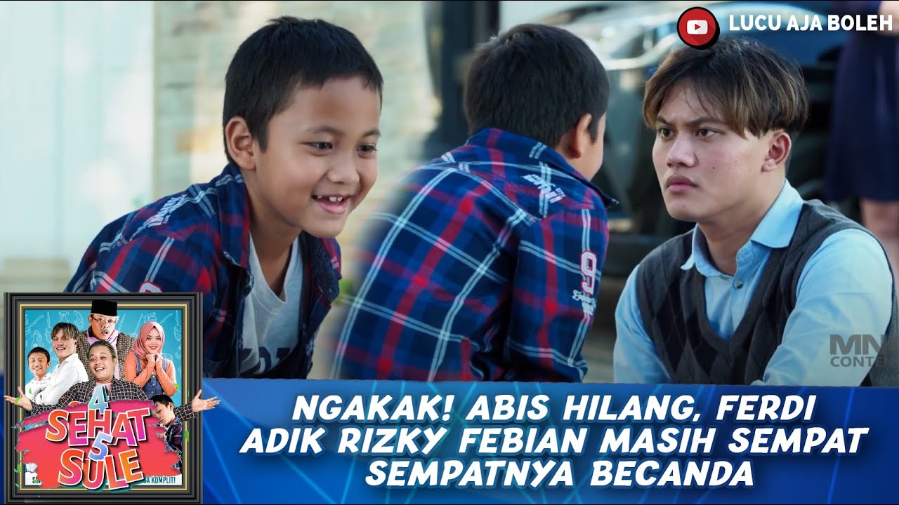 NGAKAK! ABIS HILANG, FERDI ADIK RIZKY FEBIAN MASIH SEMPAT SEMPATNYA BECANDA - 4 SEHAT 5 SULE