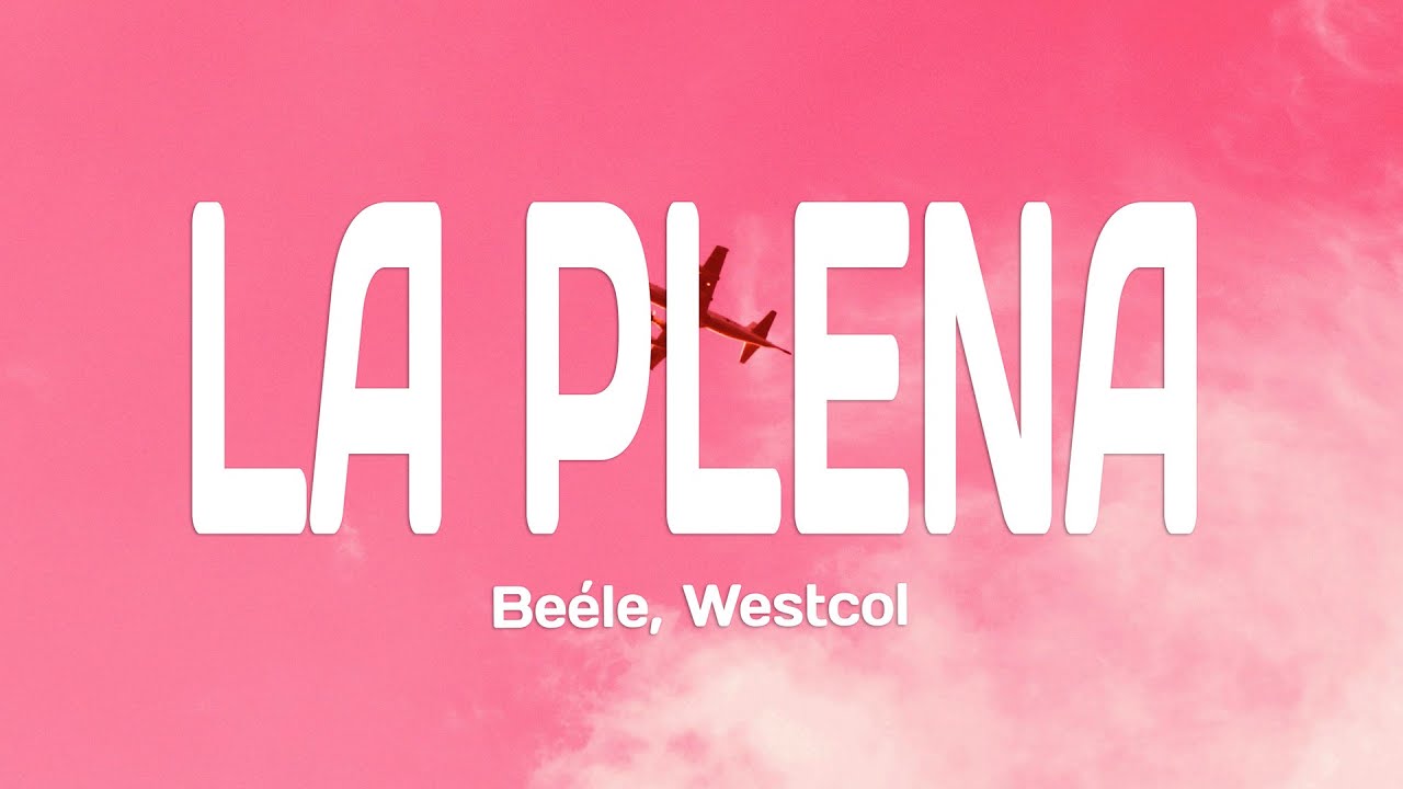 Beéle, Westcol, Ovy On The Drums - LA PLENA (W Sound 05) (Letra/Lyrics)