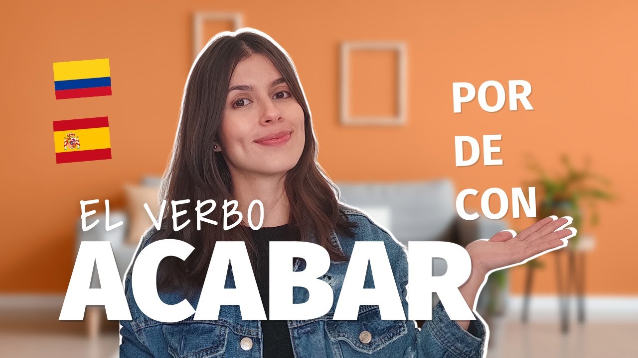 🇪🇸 Aprende espa&ntilde;ol: el verbo ACABAR y sus usos | The verb 