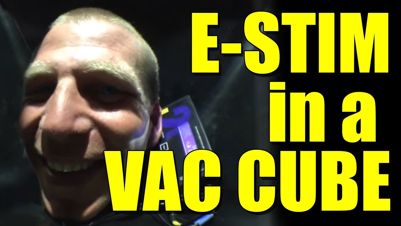 E-Stim Systems and a 2B in a vac cube, A live demonstration