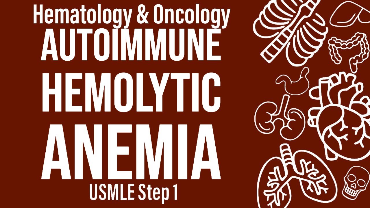 Autoimmune Hemolytic Anemia (Heme/Onc) - USMLE Step 1