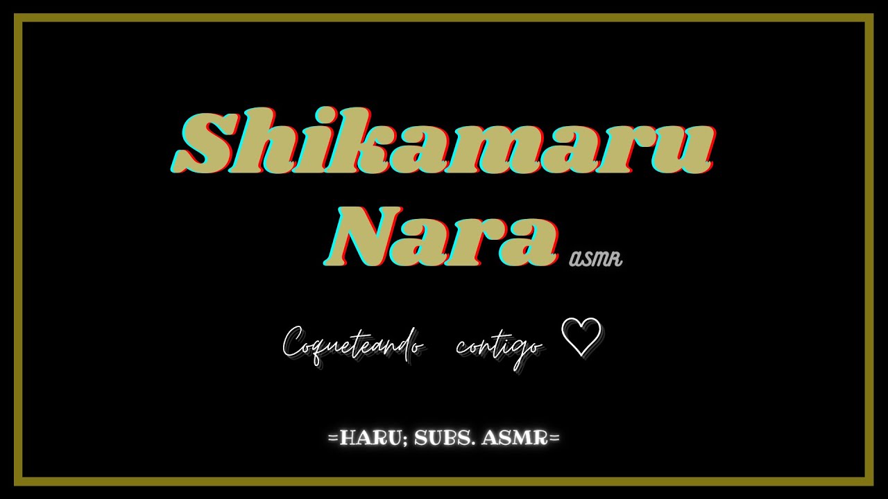 Shikamaru Nara - ASMR - Coqueteando contigo... - Sub. Español