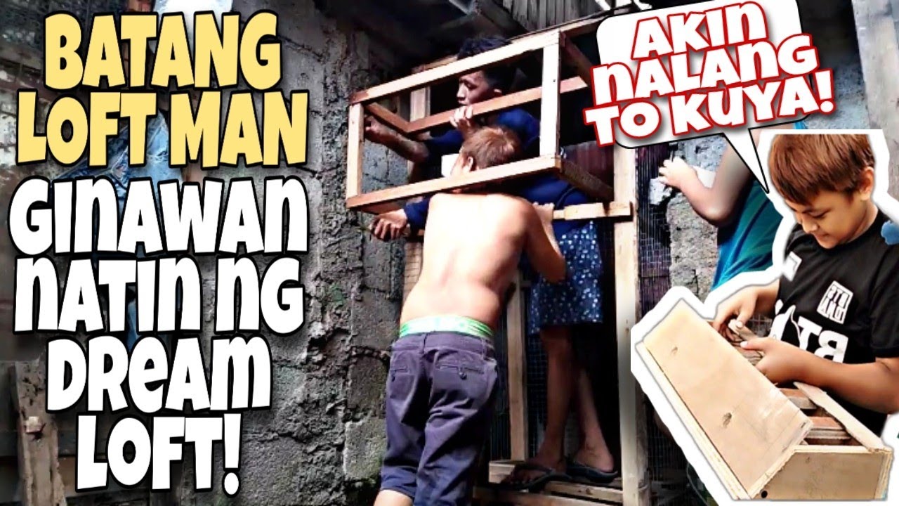 BATANG LOFTMAN😍 GINAWAN NATIN NG DREAM LOFT 😍 |( naiyak sa saya ) 😅