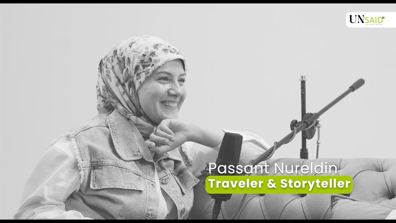 Unsaid Podcast Noha El Batrawi-Episode 4-Passant Nureldinانسيد بودكاست مع نهى البطراوي-بسنت نورالدين