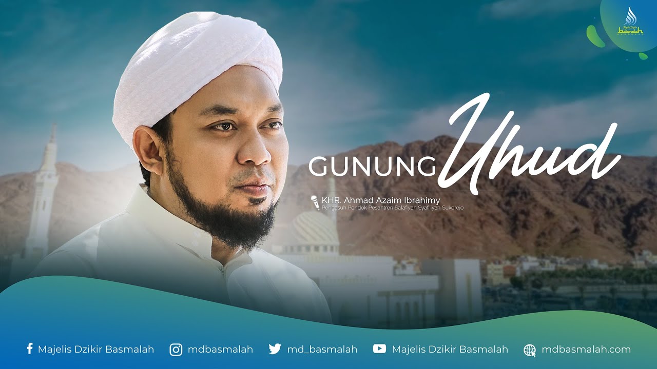 Uhud : Hikmah Dibalik Sejarah | KHR. Ahmad Azaim Ibrahimy