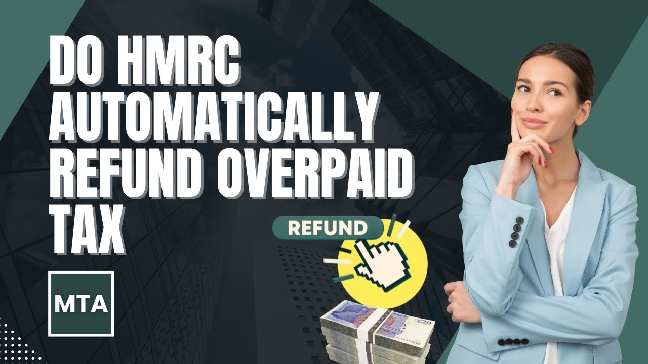 Do HMRC Automatically Refund Overpaid Tax in the UK? Full Guide for 2025-26 | MTA