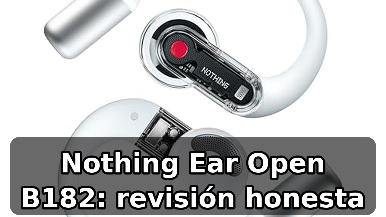 Review completa del Nothing Ear Open B182: diseño abierto y sonido claro
