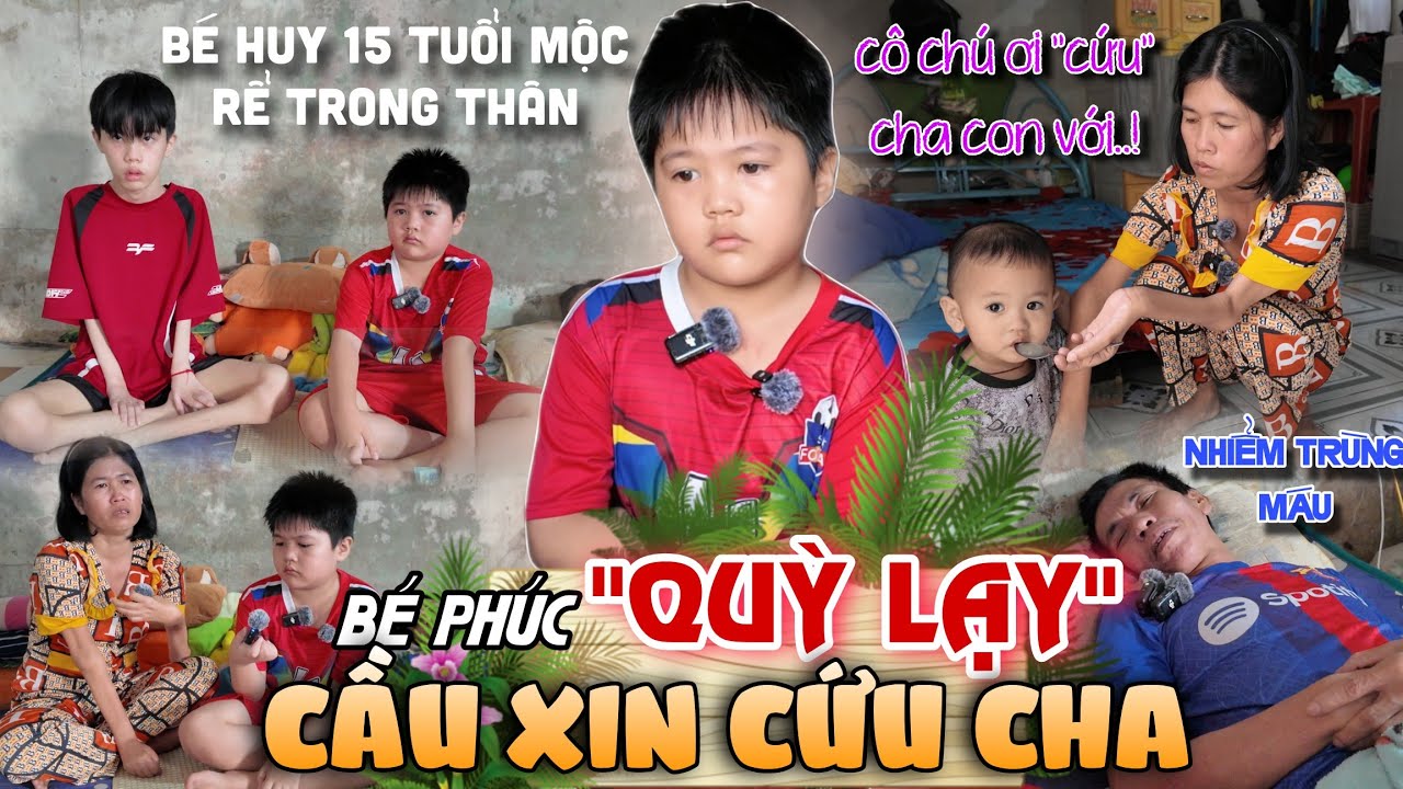 Bất Ngờ Bé Phúc 8 Tuổi Quỳ Lạy Cầu Xin MTQ Cứu Cha Nhiễm Trùng Máu Anh 2 Mộc Rể Trong Thân Xó Xa ?